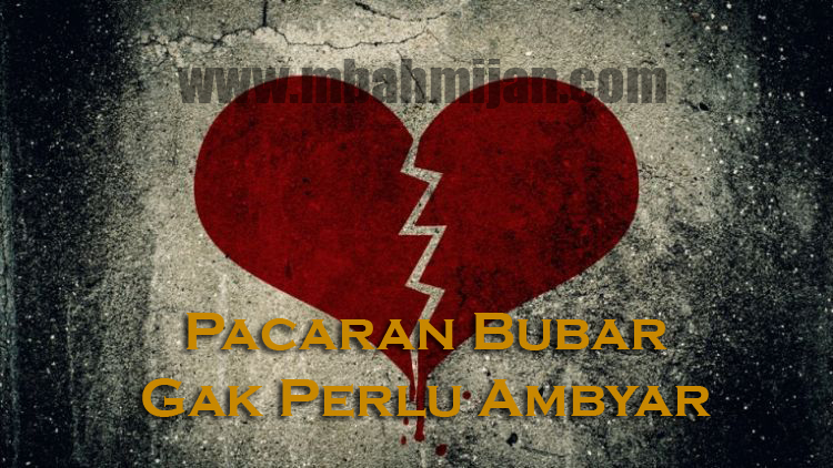 Pacaran Bubar Gak Perlu Ambyar