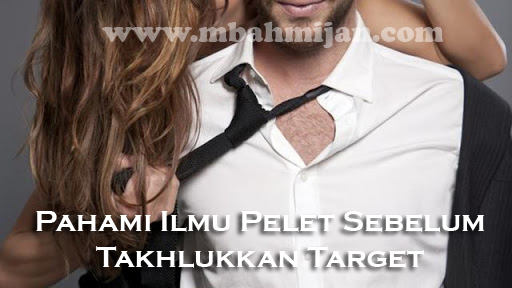 Pahami Ilmu Pelet Sebelum Takhlukkan Target