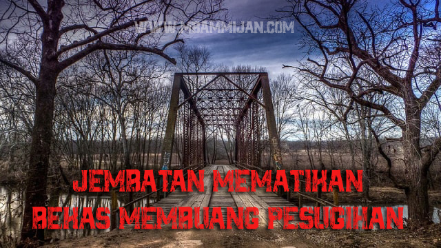 Jembatan Mematikan Bekas Membuang Pesugihan