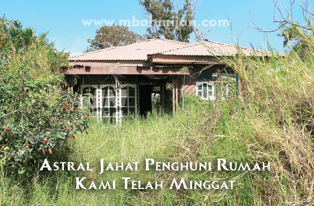 Astral Jahat Penghuni Rumah Kami Telah Minggat