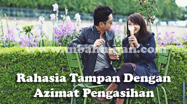 Rahasia Tampan Dengan Azimat Pengasihan