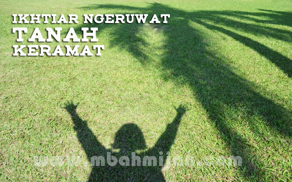 Ikhtiar Ngeruwat Tanah Keramat