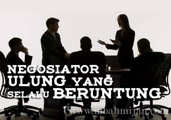 Negosiator Ulung Yang Selalu Beruntung