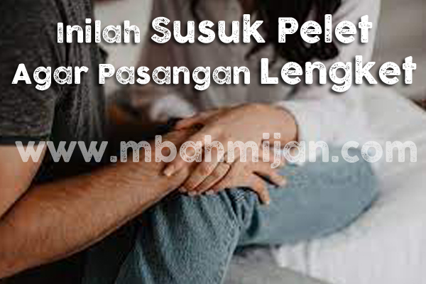 Inilah Susuk Pelet Agar Pasangan Lengket