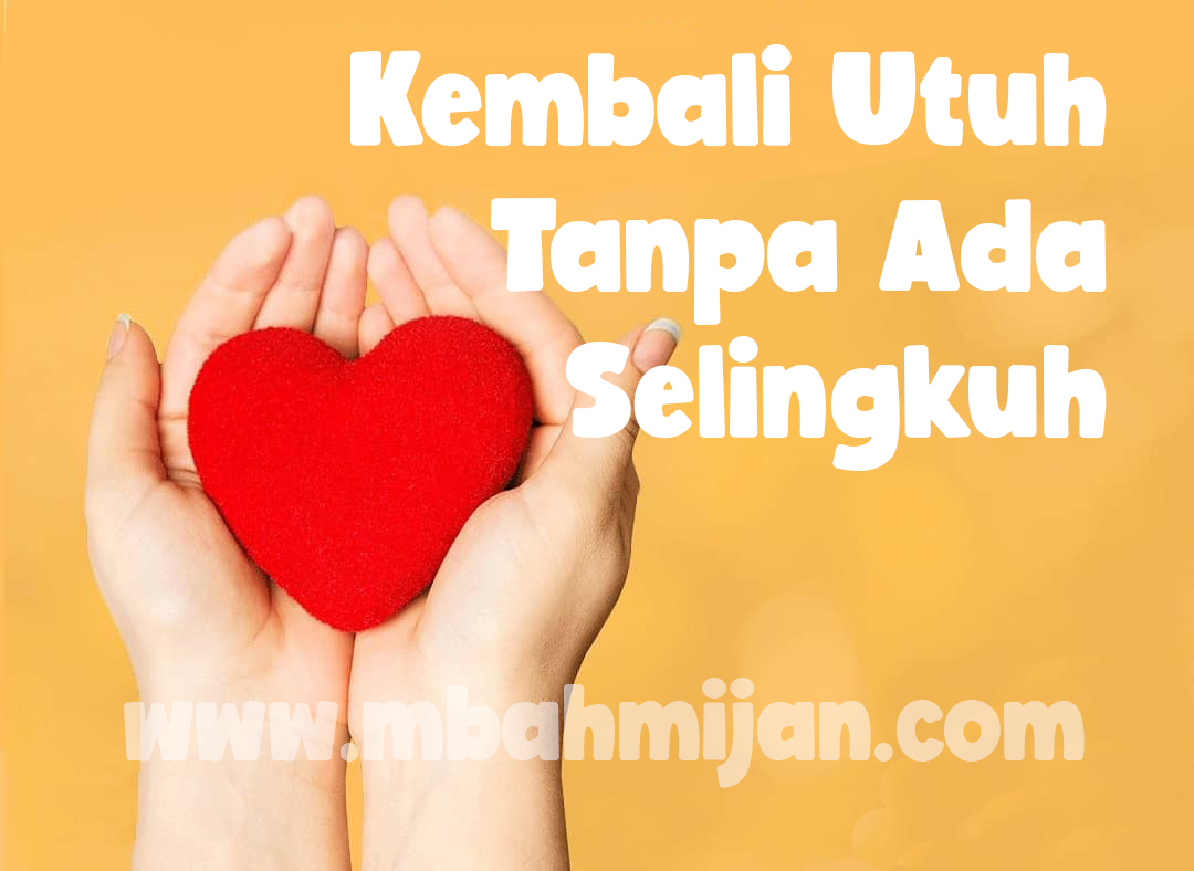 Kembali Utuh Tanpa Ada Selingkuh